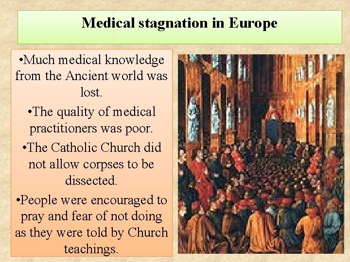 Medical stagnation in Europe • Much medical knowledge from the Ancient world was lost.