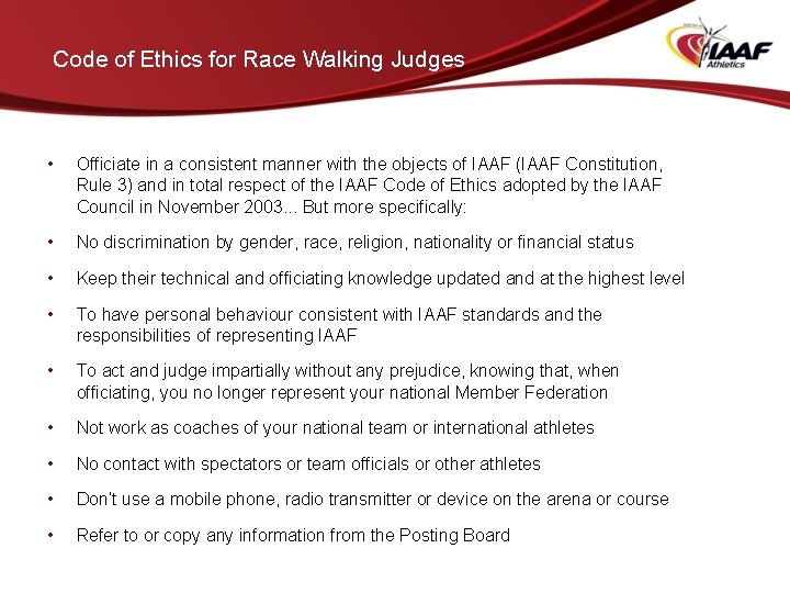 Code of Ethics for Race Walking Judges • Officiate in a consistent manner with