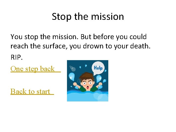 Stop the mission You stop the mission. But before you could reach the surface,