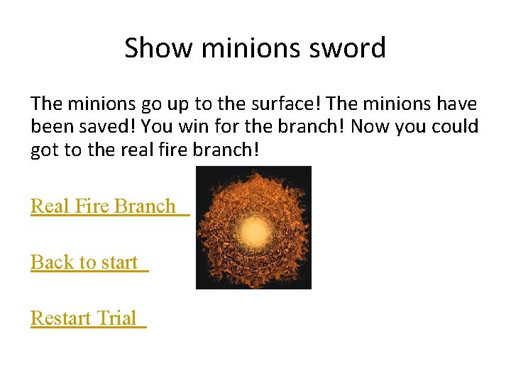 Show minions sword The minions go up to the surface! The minions have been