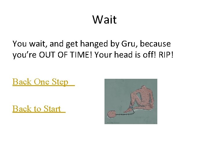 Wait You wait, and get hanged by Gru, because you’re OUT OF TIME! Your