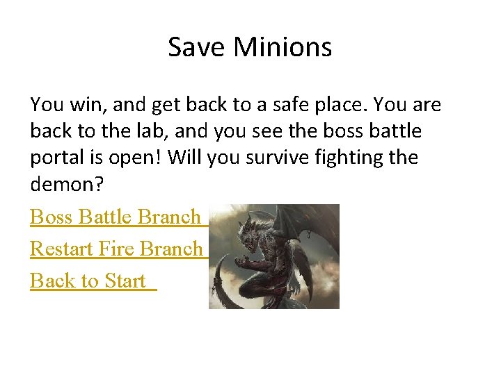 Save Minions You win, and get back to a safe place. You are back