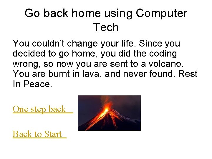 Go back home using Computer Tech You couldn’t change your life. Since you decided