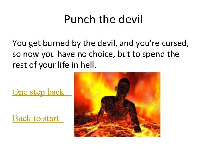 Punch the devil You get burned by the devil, and you’re cursed, so now
