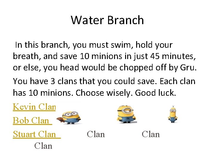Water Branch In this branch, you must swim, hold your breath, and save 10