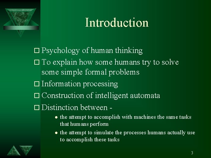 Introduction o Psychology of human thinking o To explain how some humans try to