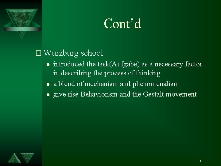 Cont’d o Wurzburg l l l school introduced the task(Aufgabe) as a necessary factor