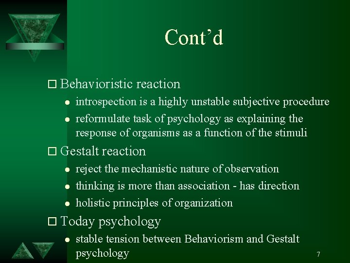 Cont’d o Behavioristic l l introspection is a highly unstable subjective procedure reformulate task