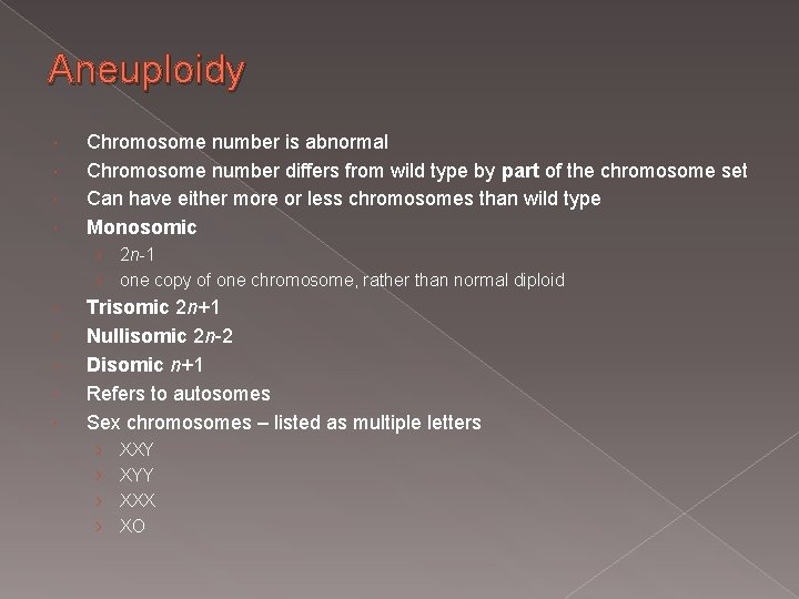 Aneuploidy Chromosome number is abnormal Chromosome number differs from wild type by part of