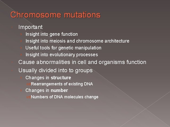 Chromosome mutations Important › › Insight into gene function Insight into meiosis and chromosome