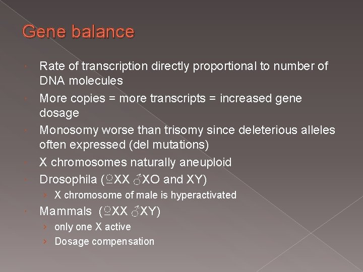 Gene balance Rate of transcription directly proportional to number of DNA molecules More copies