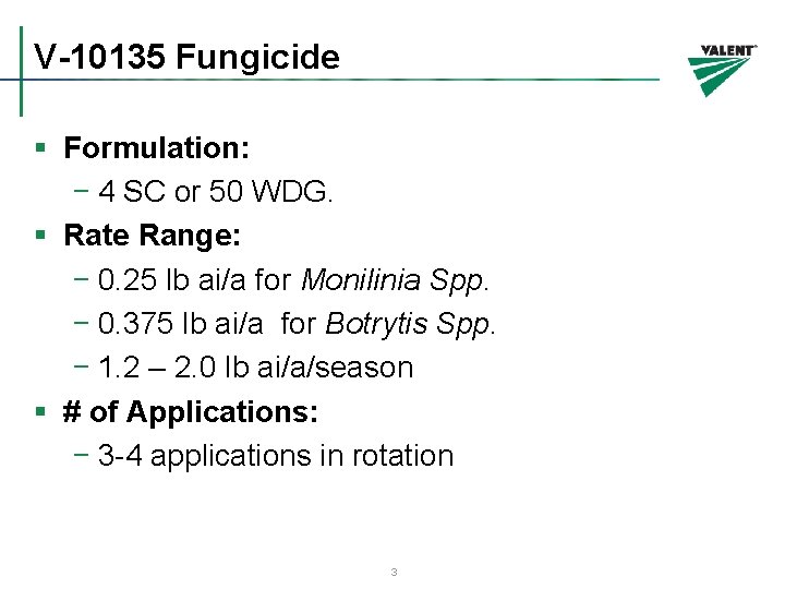 V-10135 Fungicide § Formulation: − 4 SC or 50 WDG. § Rate Range: −