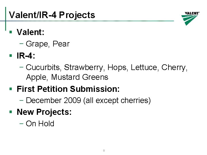 Valent/IR-4 Projects § Valent: − Grape, Pear § IR-4: − Cucurbits, Strawberry, Hops, Lettuce,