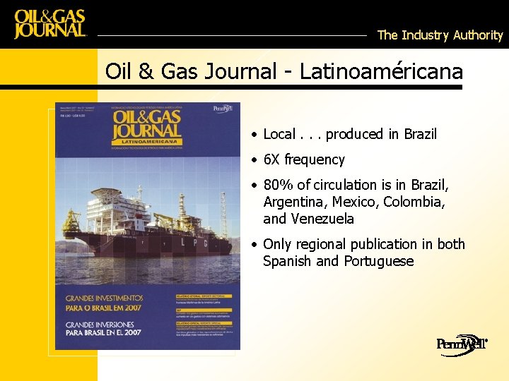 The Industry Authority Oil & Gas Journal - Latinoaméricana • Local. . . produced