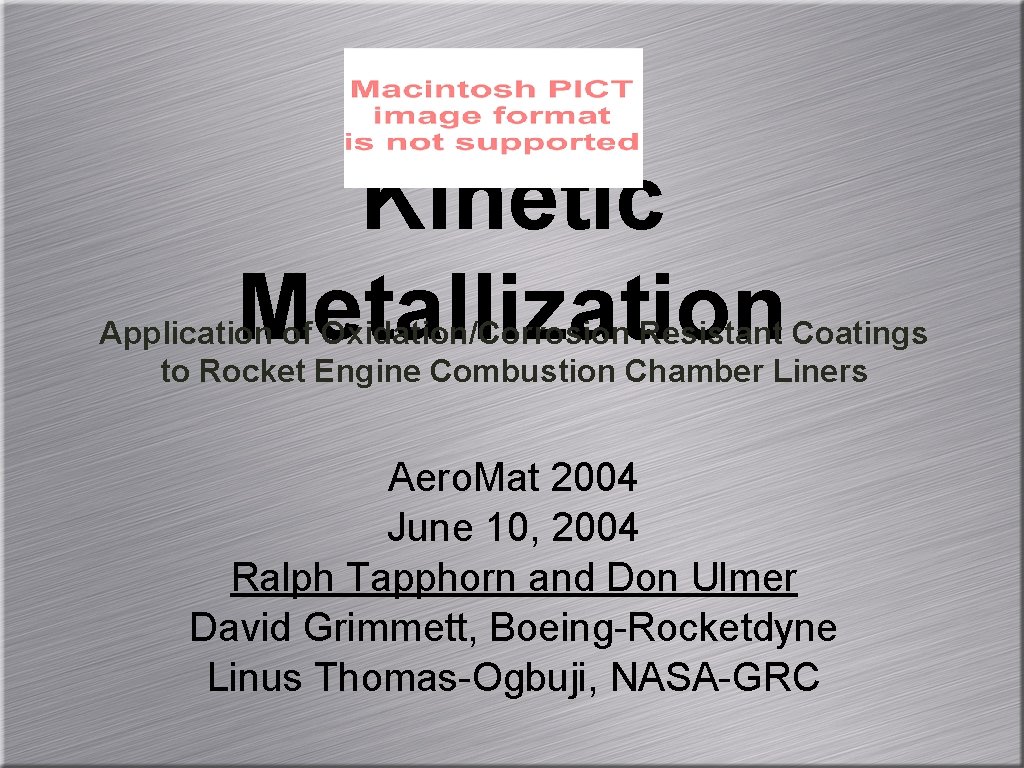 Kinetic Metallization Application of Oxidation/Corrosion Resistant Coatings to Rocket Engine Combustion Chamber Liners Aero.