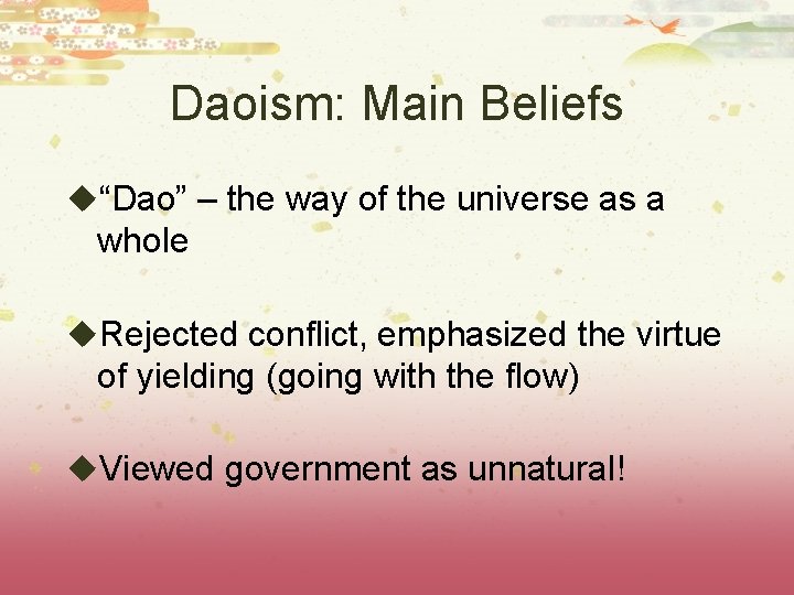 Daoism: Main Beliefs u“Dao” – the way of the universe as a whole u.