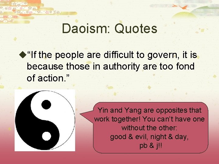 Daoism: Quotes u“If the people are difficult to govern, it is because those in