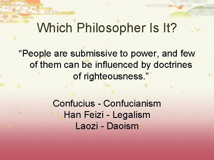 Which Philosopher Is It? “People are submissive to power, and few of them can