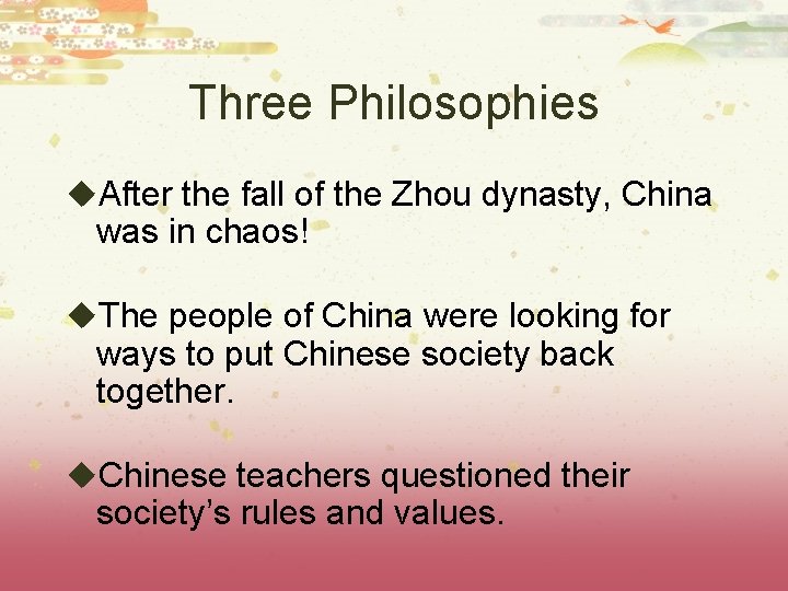 Three Philosophies u. After the fall of the Zhou dynasty, China was in chaos!