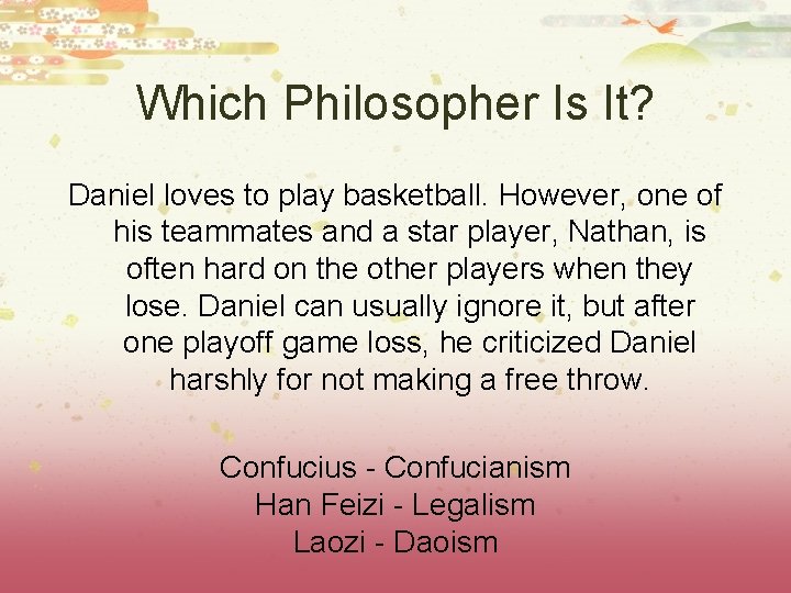 Which Philosopher Is It? Daniel loves to play basketball. However, one of his teammates