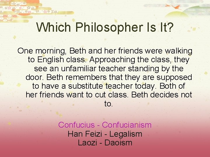 Which Philosopher Is It? One morning, Beth and her friends were walking to English