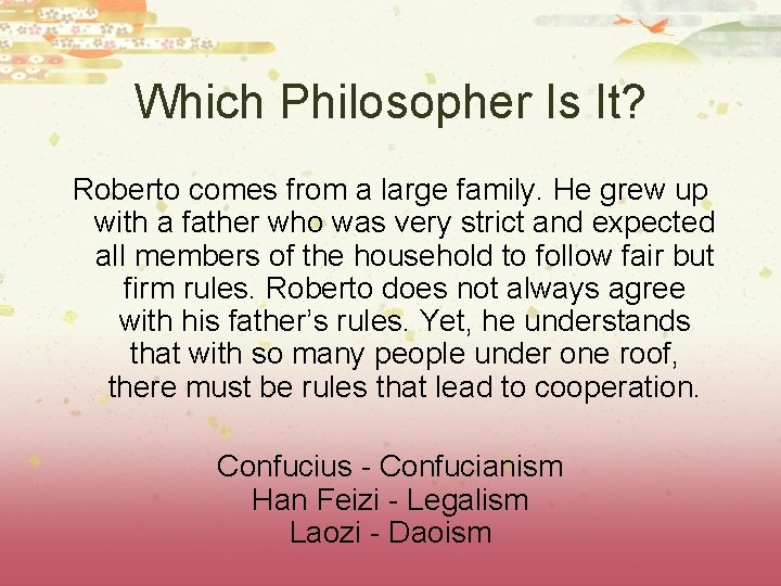 Which Philosopher Is It? Roberto comes from a large family. He grew up with