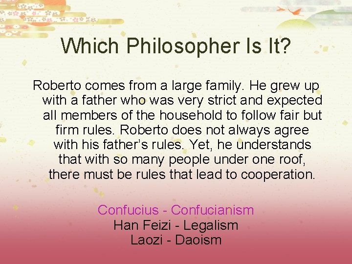 Which Philosopher Is It? Roberto comes from a large family. He grew up with