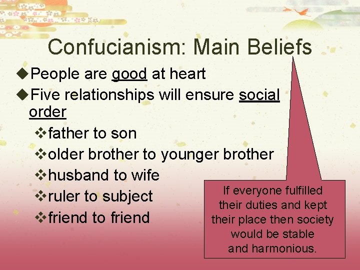Confucianism: Main Beliefs u. People are good at heart u. Five relationships will ensure