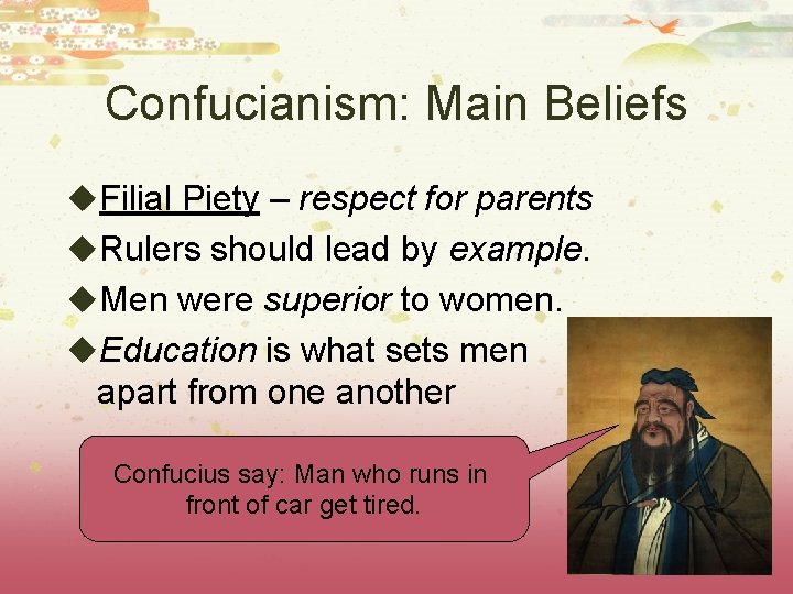 Confucianism: Main Beliefs u. Filial Piety – respect for parents u. Rulers should lead