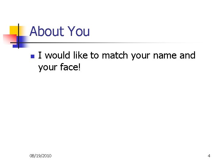 About You n I would like to match your name and your face! 08/19/2010