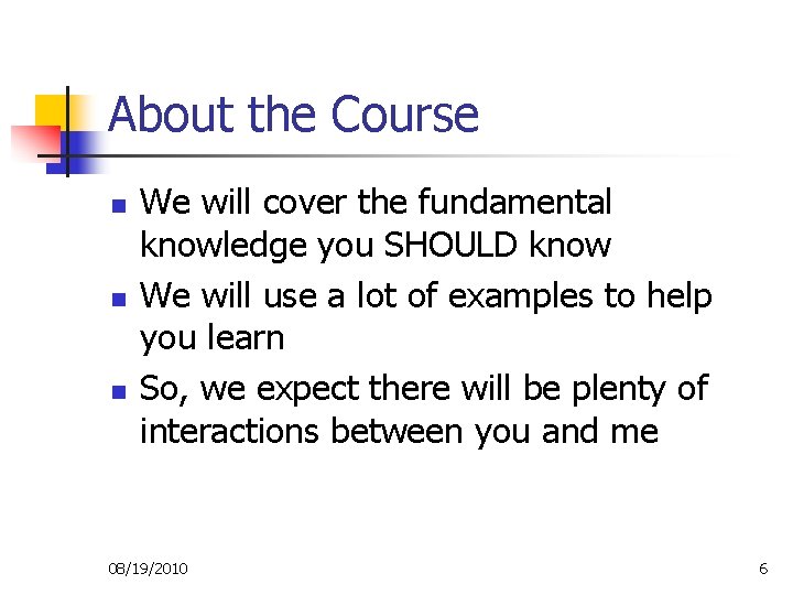 About the Course n n n We will cover the fundamental knowledge you SHOULD