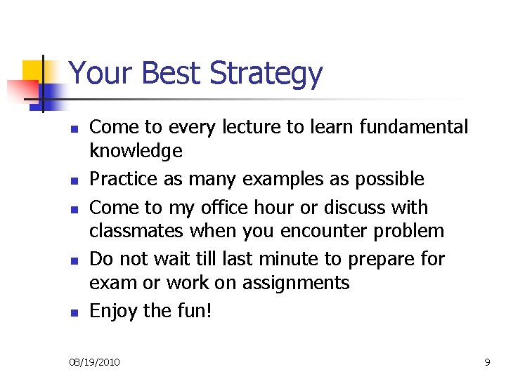 Your Best Strategy n n n Come to every lecture to learn fundamental knowledge