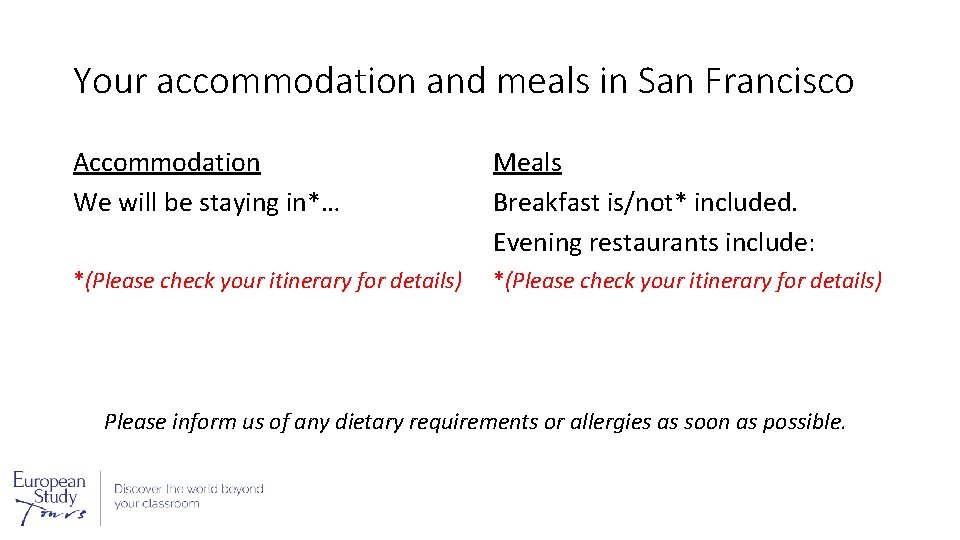 Your accommodation and meals in San Francisco Accommodation We will be staying in*… Meals