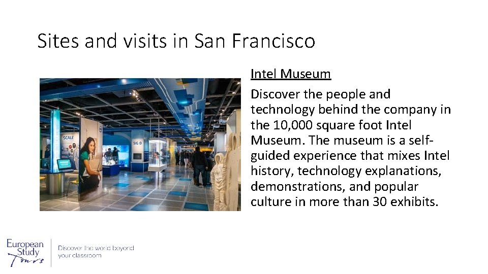 Sites and visits in San Francisco Intel Museum Discover the people and technology behind