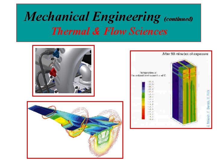 Mechanical Engineering (continued) Thermal & Flow Sciences 