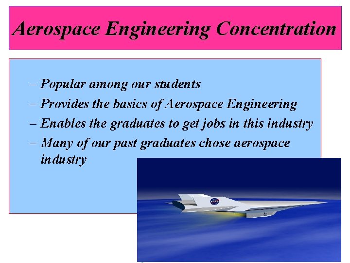 Aerospace Engineering Concentration – Popular among our students – Provides the basics of Aerospace