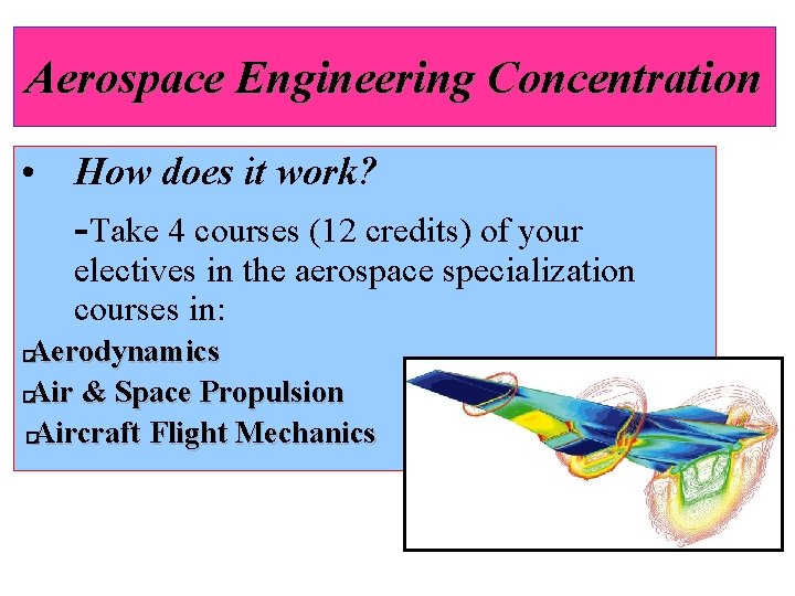Aerospace Engineering Concentration • How does it work? -Take 4 courses (12 credits) of