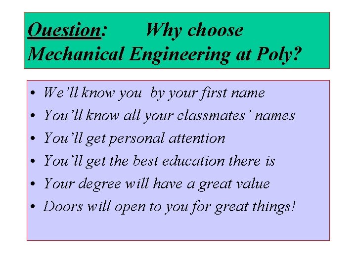 Question: Why choose Mechanical Engineering at Poly? • • • We’ll know you by
