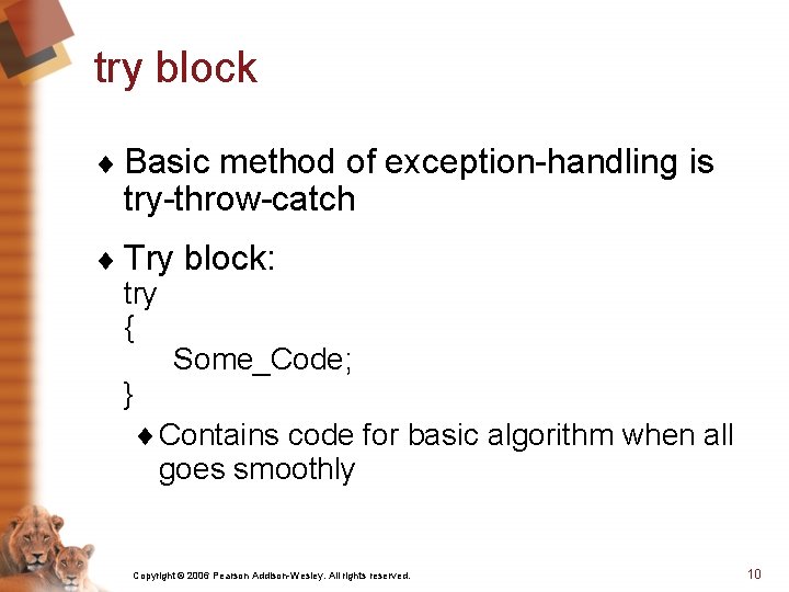 try block ¨ Basic method of exception-handling is try-throw-catch ¨ Try block: try {