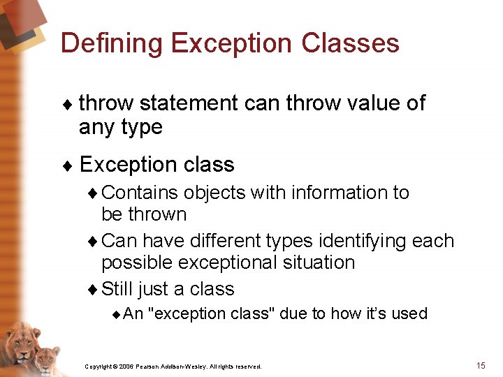 Defining Exception Classes ¨ throw statement can throw value of any type ¨ Exception