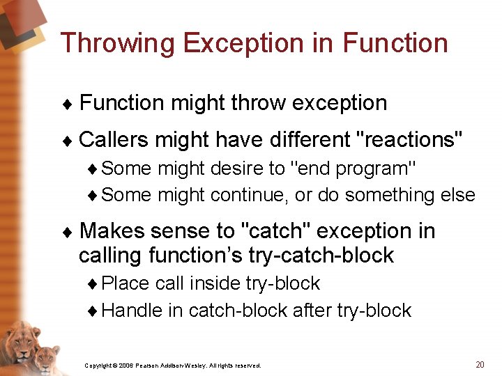 Throwing Exception in Function ¨ Function might throw exception ¨ Callers might have different