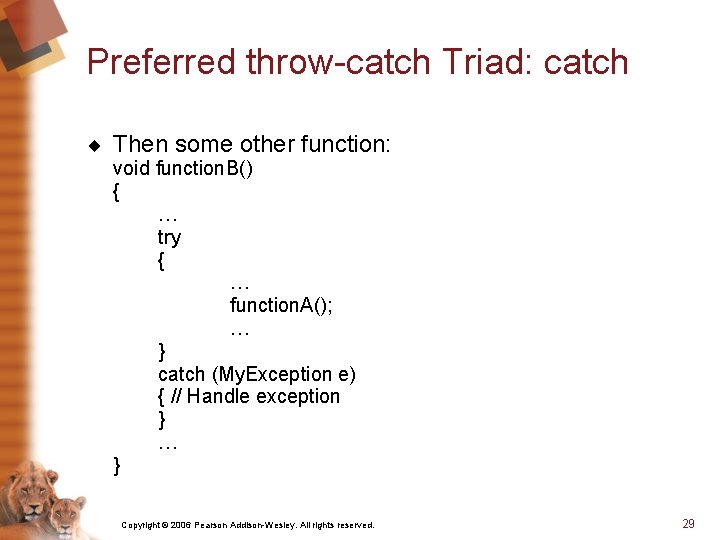 Preferred throw-catch Triad: catch ¨ Then some other function: void function. B() { …