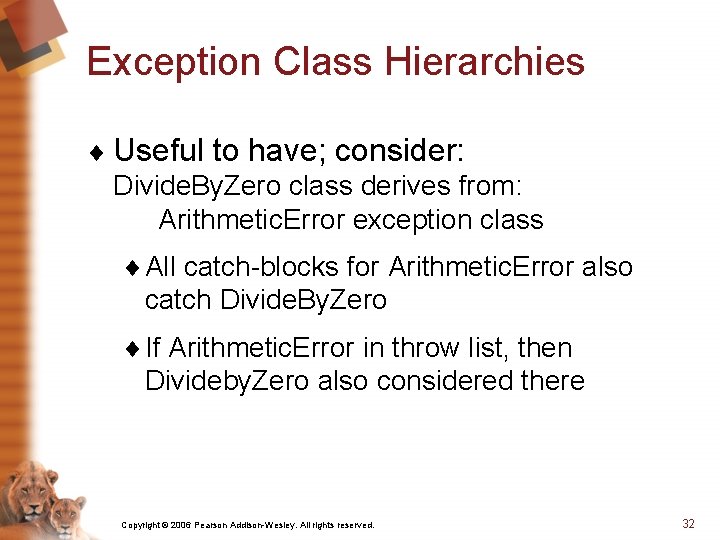 Exception Class Hierarchies ¨ Useful to have; consider: Divide. By. Zero class derives from: