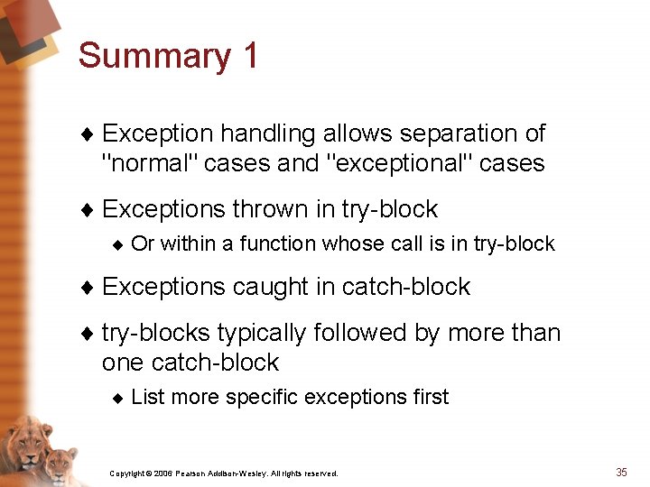 Summary 1 ¨ Exception handling allows separation of "normal" cases and "exceptional" cases ¨