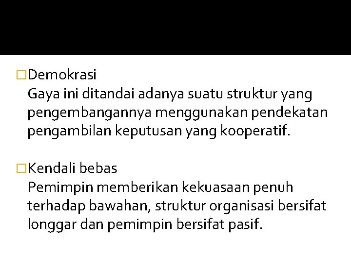 �Demokrasi Gaya ini ditandai adanya suatu struktur yang pengembangannya menggunakan pendekatan pengambilan keputusan yang