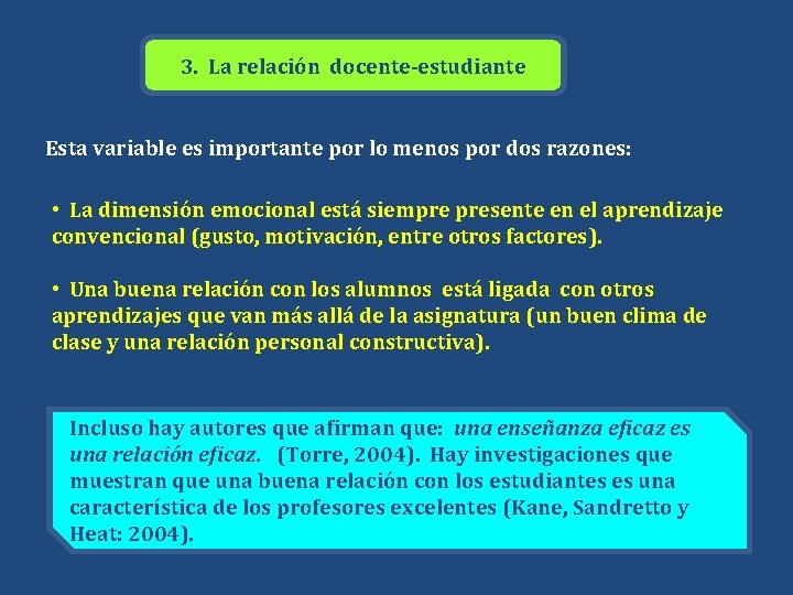 3. La relación docente-estudiante Esta variable es importante por lo menos por dos razones: