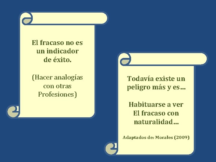 El fracaso no es un indicador de éxito. (Hacer analogías con otras Profesiones) Todavía