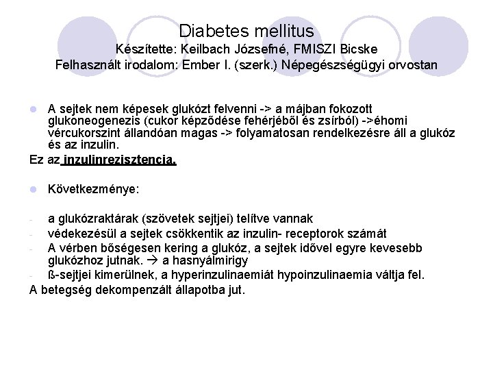 dekompenzált diabetes kezelésére)
