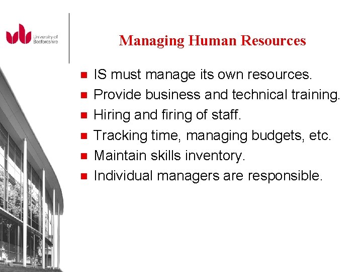 Managing Human Resources n n n IS must manage its own resources. Provide business