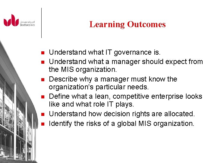 Learning Outcomes n n n Understand what IT governance is. Understand what a manager